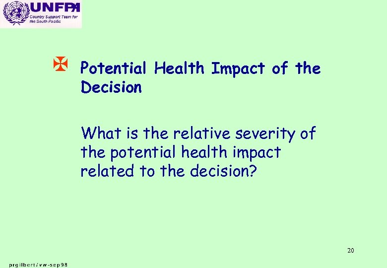 X Potential Health Impact of the Decision What is the relative severity of the