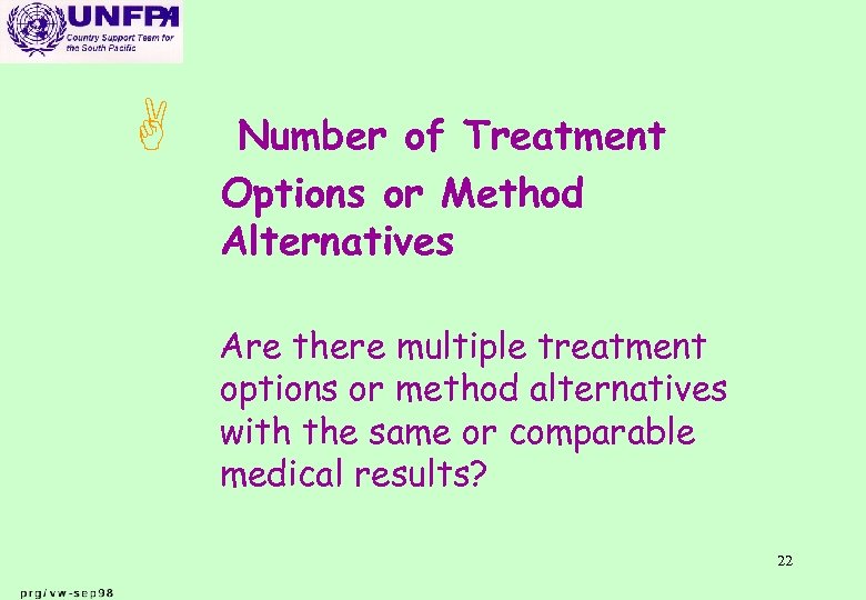 A Number of Treatment Options or Method Alternatives Are there multiple treatment options or