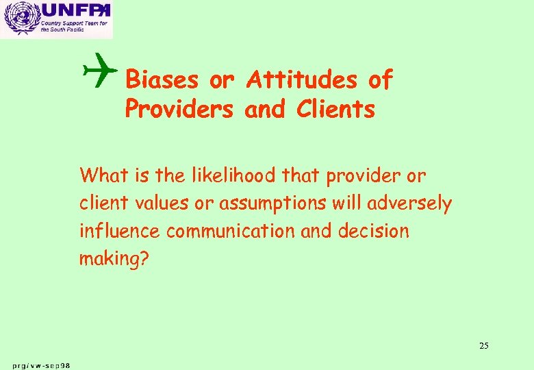Q Biases or Attitudes of Providers and Clients What is the likelihood that provider