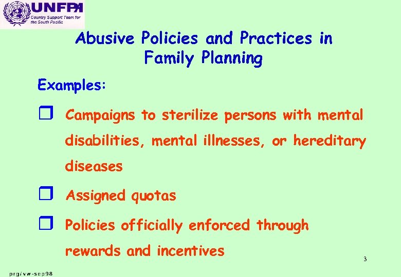 Abusive Policies and Practices in Family Planning Examples: r Campaigns to sterilize persons with