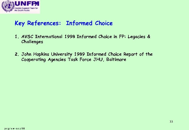 Key References: Informed Choice 1. AVSC International 1998 Informed Choice in FP: Legacies &