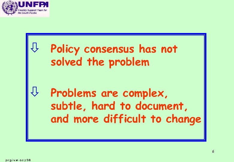 ò Policy consensus has not solved the problem ò Problems are complex, subtle, hard