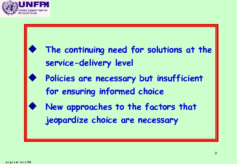 u The continuing need for solutions at the service-delivery level u Policies are necessary