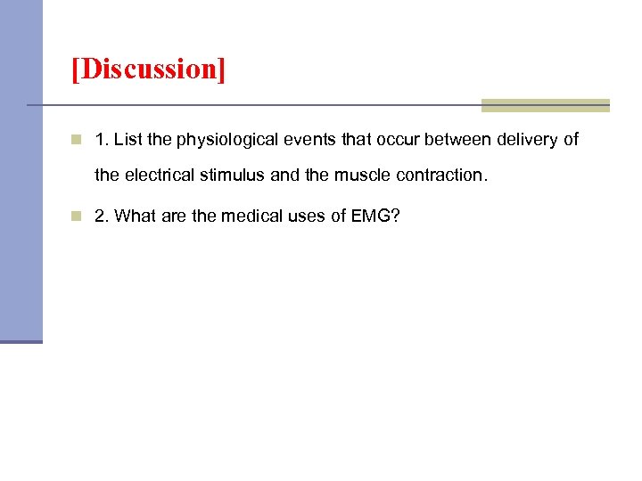 [Discussion] n 1. List the physiological events that occur between delivery of the electrical