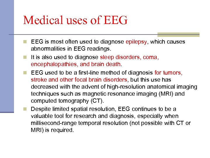 Medical uses of EEG n EEG is most often used to diagnose epilepsy, which