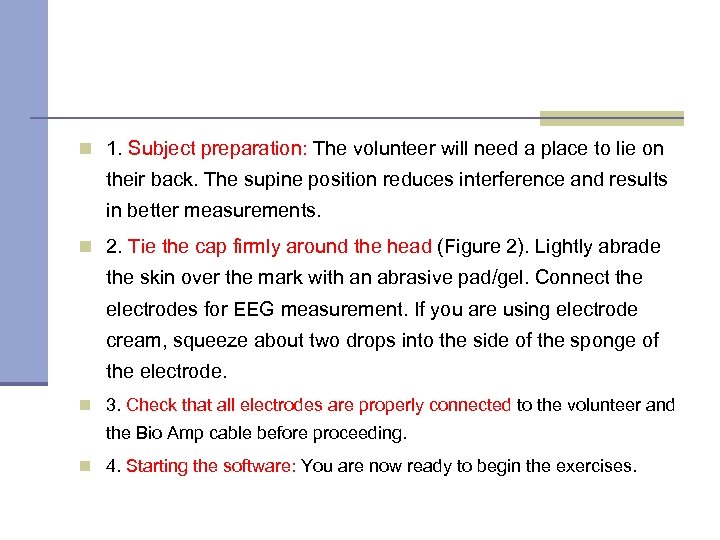 n 1. Subject preparation: The volunteer will need a place to lie on their