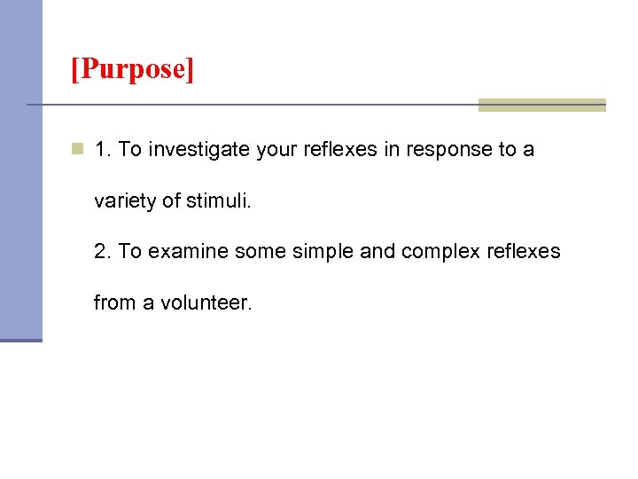 [Purpose] n 1. To investigate your reflexes in response to a variety of stimuli.