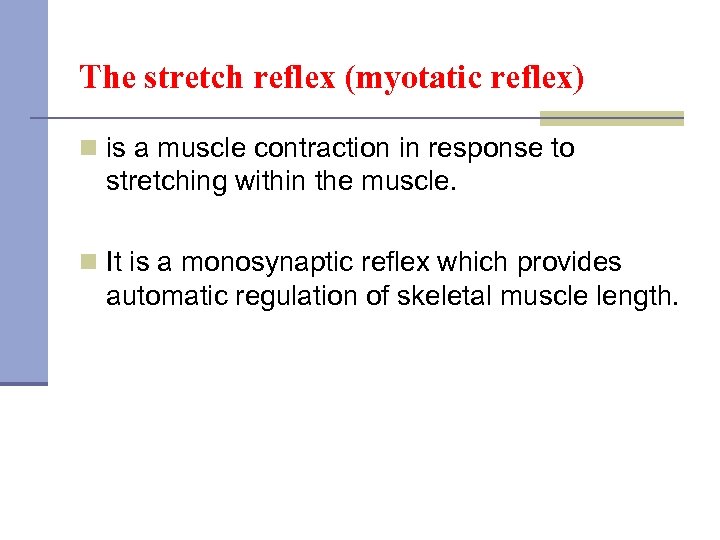 The stretch reflex (myotatic reflex) n is a muscle contraction in response to stretching
