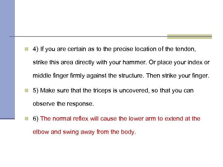 n 4) If you are certain as to the precise location of the tendon,