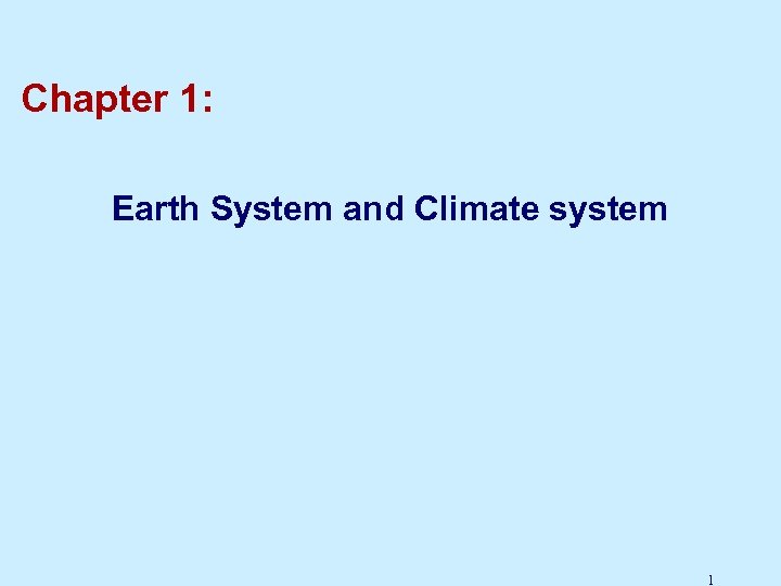 Chapter 1: Earth System and Climate system 1 