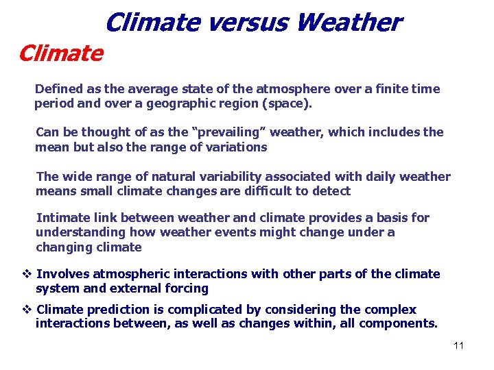 Climate versus Weather Climate v Defined as the average state of the atmosphere over