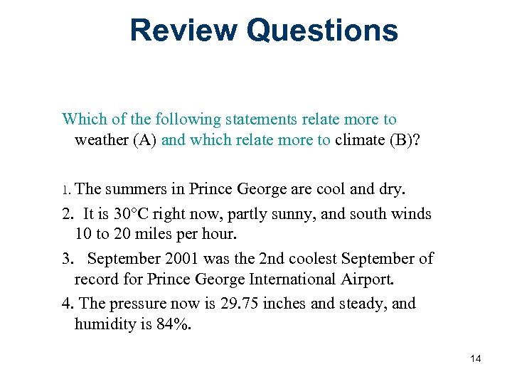 Review Questions Which of the following statements relate more to weather (A) and which