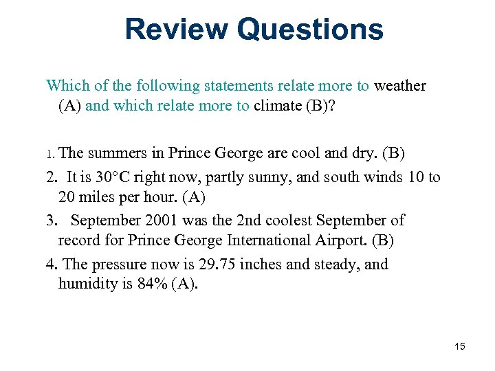 Review Questions Which of the following statements relate more to weather (A) and which