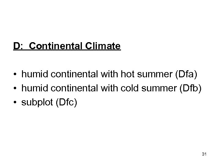 D: Continental Climate • humid continental with hot summer (Dfa) • humid continental with