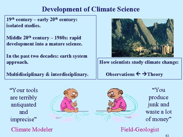 Development of Climate Science 19 th century – early 20 th century: isolated studies.