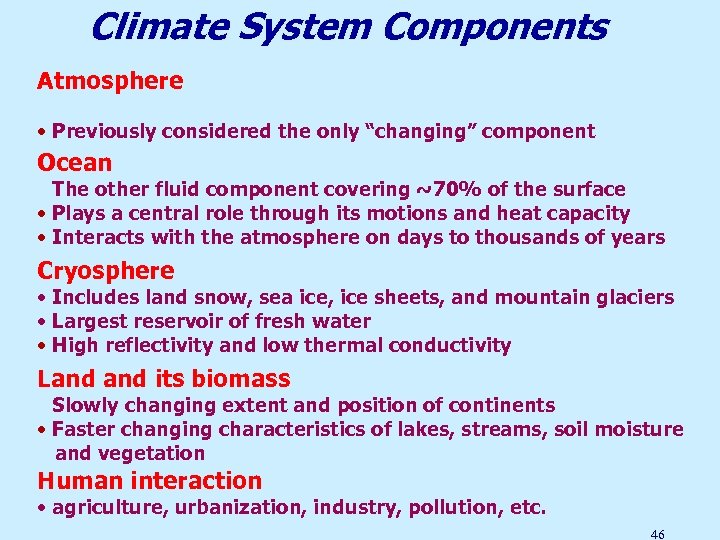 Climate System Components Atmosphere • Fastest changing and most responsive component • Previously considered