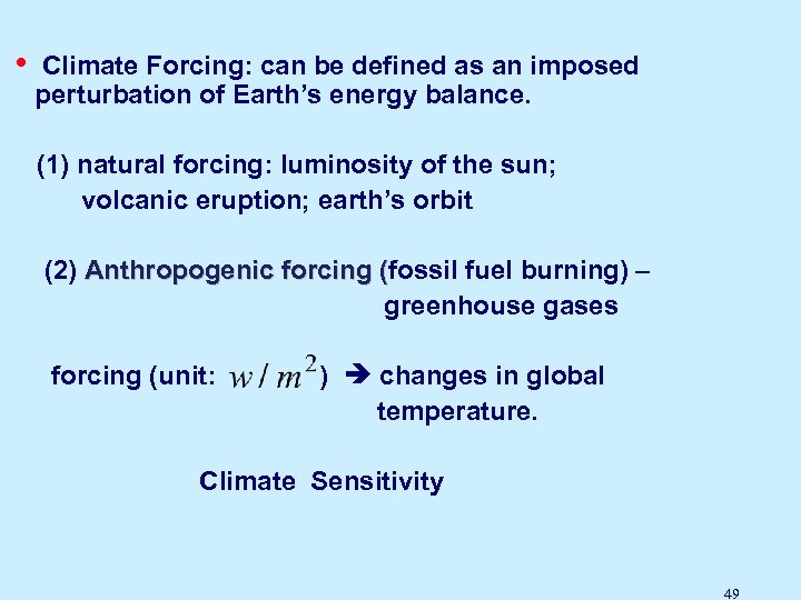  • Climate Forcing: can be defined as an imposed perturbation of Earth’s energy