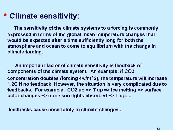  • Climate sensitivity: The sensitivity of the climate systems to a forcing is