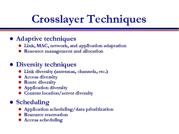 Crosslayer Techniques l Adaptive techniques l l l Diversity techniques l l l Link,