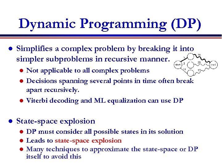 Dynamic Programming (DP) l Simplifies a complex problem by breaking it into simpler subproblems