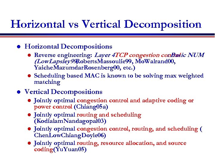 Horizontal vs Vertical Decomposition l Horizontal Decompositions Reverse engineering: Layer 4 TCP congestion control