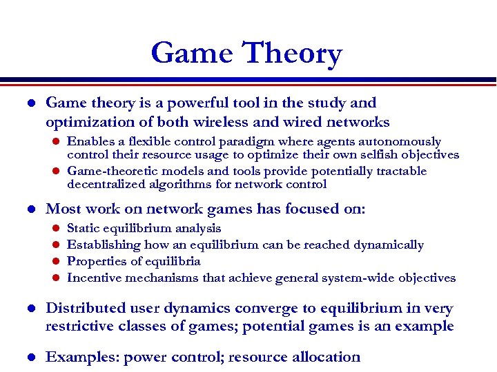 Game Theory l Game theory is a powerful tool in the study and optimization