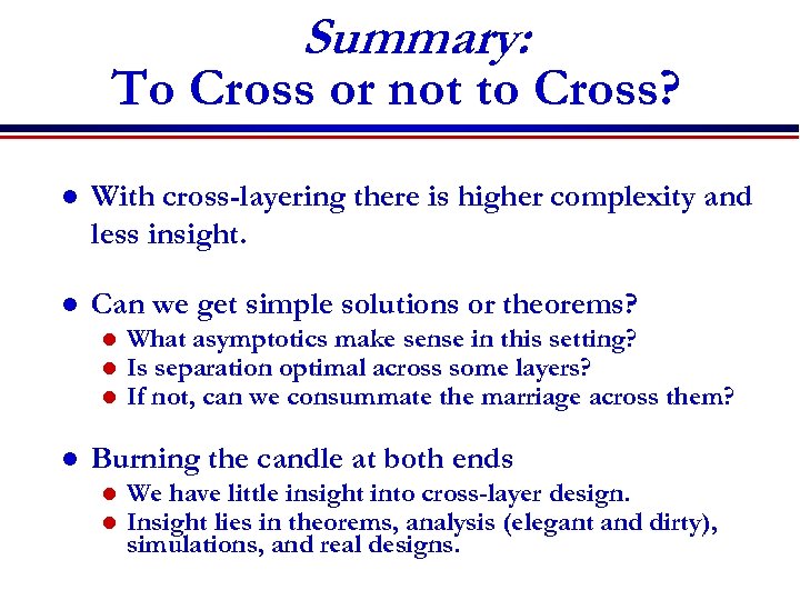 Summary: To Cross or not to Cross? l With cross-layering there is higher complexity