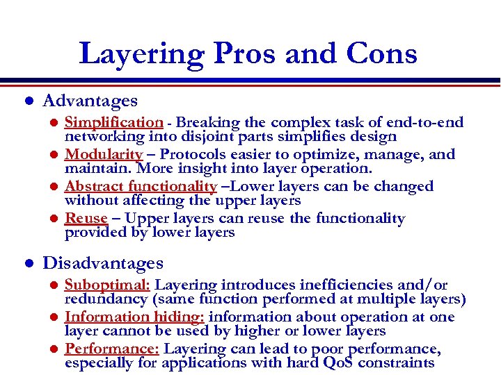 Layering Pros and Cons l Advantages Simplification - Breaking the complex task of end-to-end