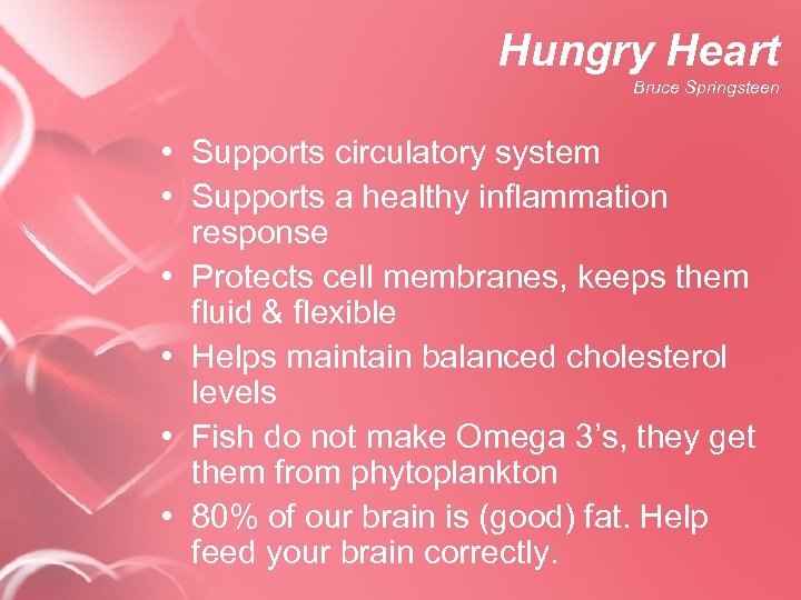 Hungry Heart Bruce Springsteen • Supports circulatory system • Supports a healthy inflammation response