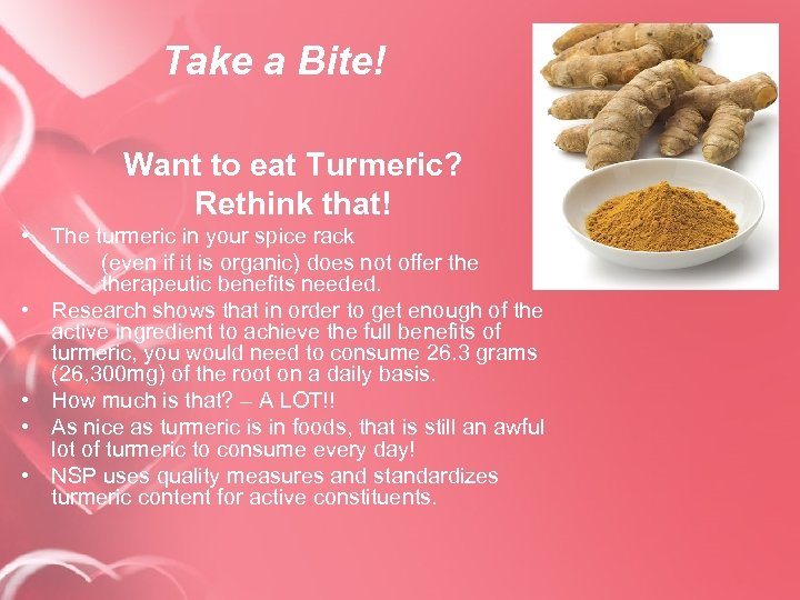 Take a Bite! Want to eat Turmeric? Rethink that! • The turmeric in your