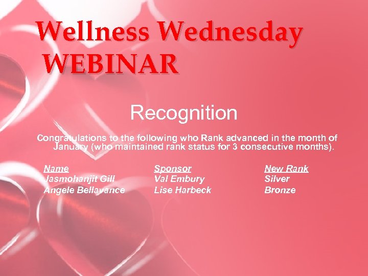 Wellness Wednesday WEBINAR Recognition Congratulations to the following who Rank advanced in the month