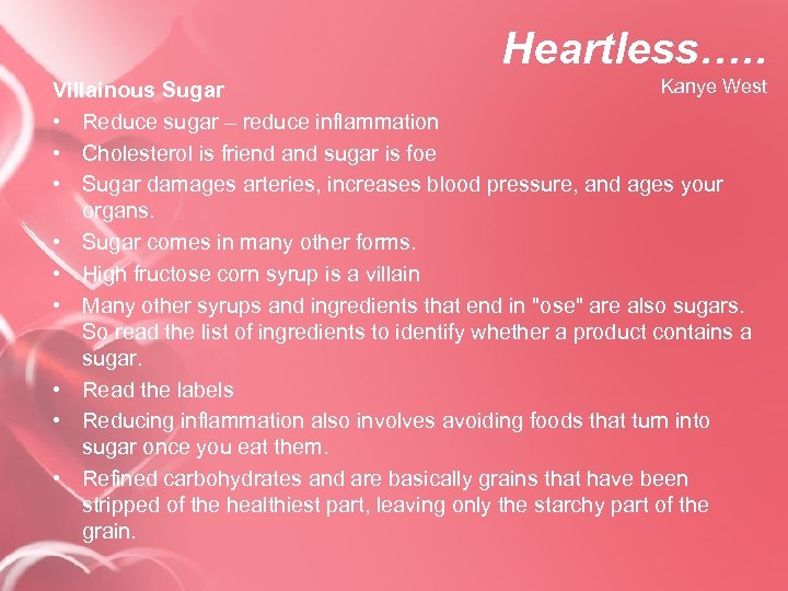 Heartless…. . Kanye West Villainous Sugar • Reduce sugar – reduce inflammation • Cholesterol