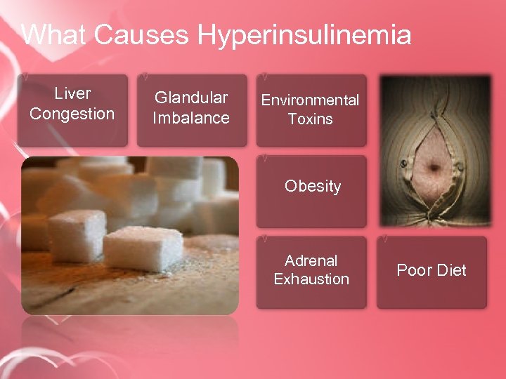 What Causes Hyperinsulinemia Liver Congestion Glandular Imbalance Environmental Toxins Obesity Adrenal Exhaustion Poor Diet
