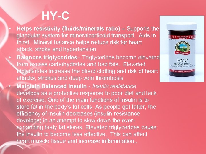 HY-C • Helps resistivity (fluids/minerals ratio) – Supports the glandular system for mineralcorticoid transport.