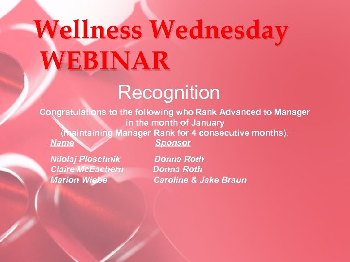Wellness Wednesday WEBINAR Recognition Congratulations to the following who Rank Advanced to Manager in