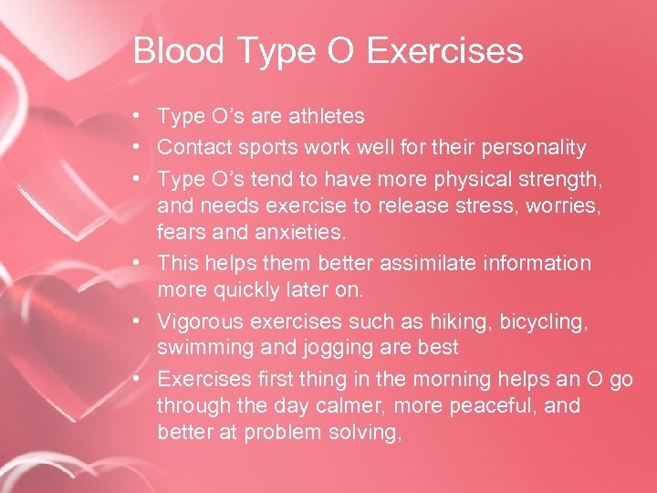 Blood Type O Exercises • Type O’s are athletes • Contact sports work well