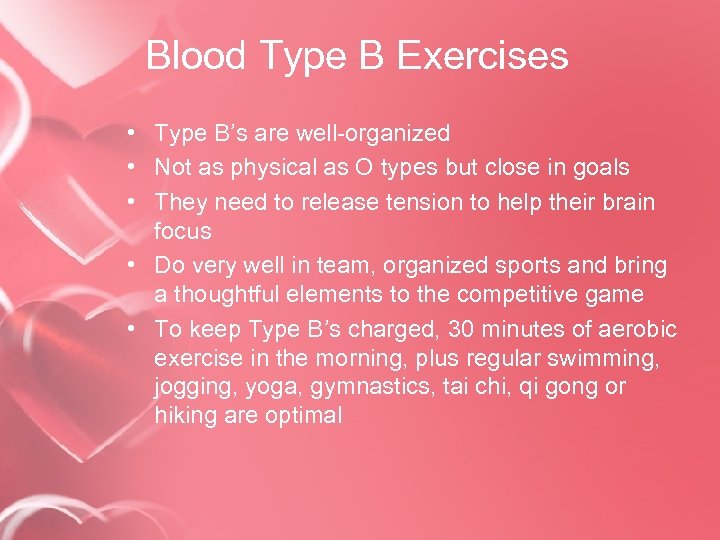 Blood Type B Exercises • Type B’s are well-organized • Not as physical as