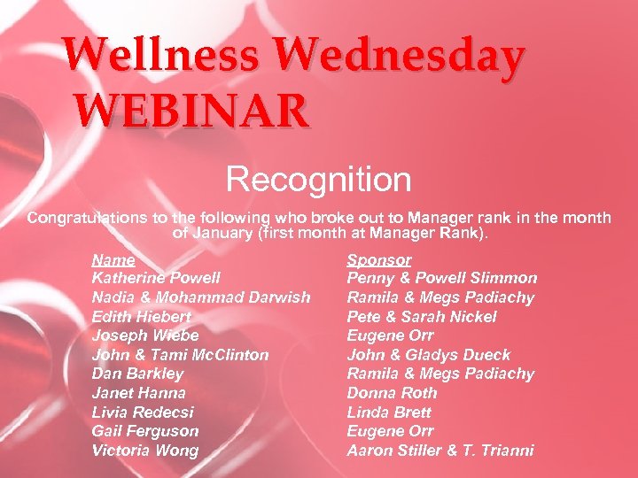 Wellness Wednesday WEBINAR Recognition Congratulations to the following who broke out to Manager rank