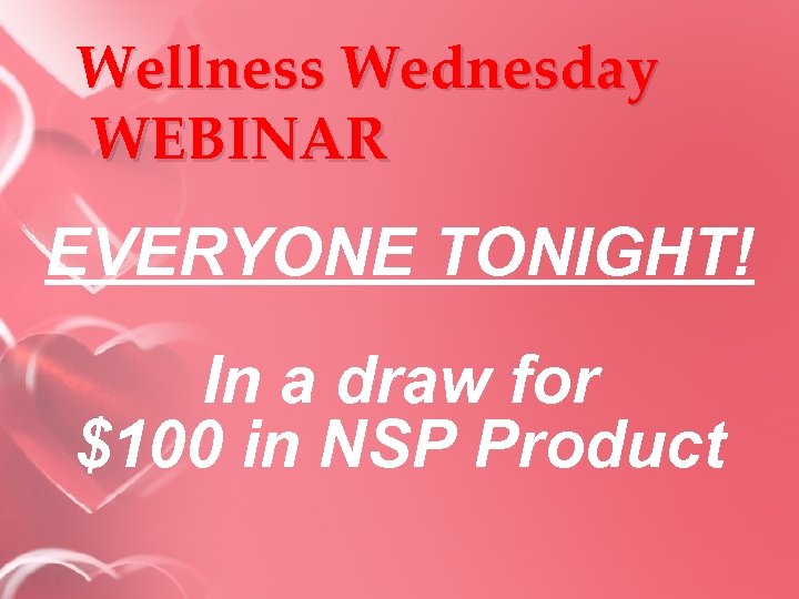 Wellness Wednesday WEBINAR EVERYONE TONIGHT! In a draw for $100 in NSP Product 
