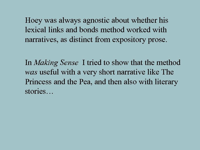 Hoey was always agnostic about whether his lexical links and bonds method worked with