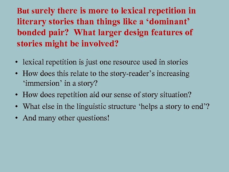 But surely there is more to lexical repetition in literary stories than things like