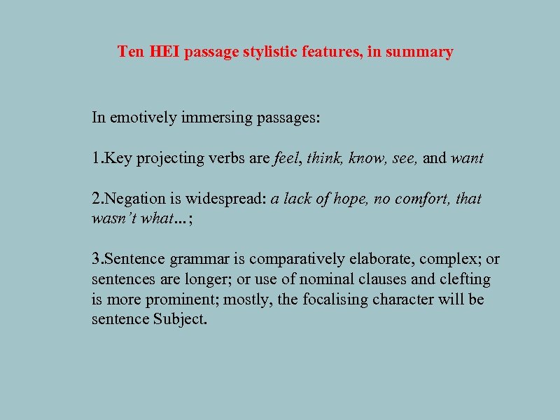 Ten HEI passage stylistic features, in summary In emotively immersing passages: 1. Key projecting