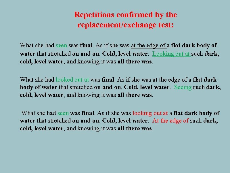 Repetitions confirmed by the replacement/exchange test: What she had seen was final. As if