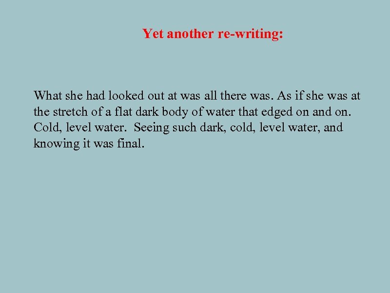 Yet another re-writing: What she had looked out at was all there was. As