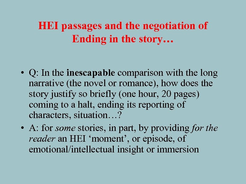 HEI passages and the negotiation of Ending in the story… • Q: In the
