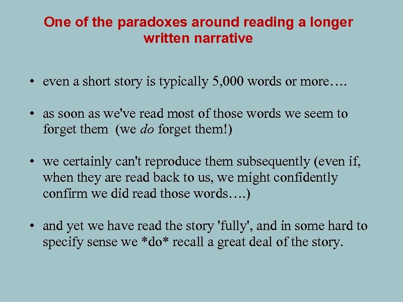 One of the paradoxes around reading a longer written narrative • even a short