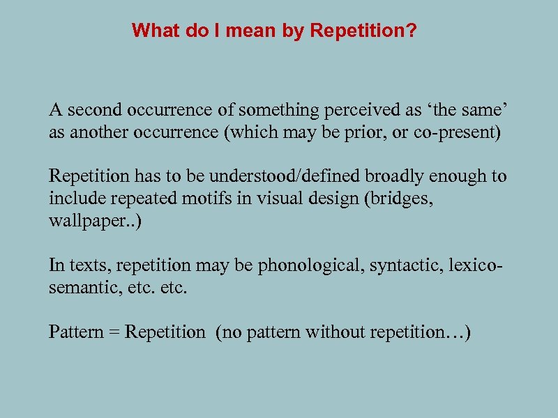 What do I mean by Repetition? A second occurrence of something perceived as ‘the