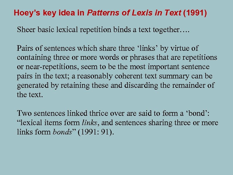 Hoey’s key idea in Patterns of Lexis in Text (1991) Sheer basic lexical repetition