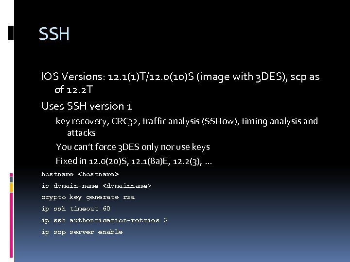 SSH IOS Versions: 12. 1(1)T/12. 0(10)S (image with 3 DES), scp as of 12.