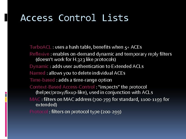 Access Control Lists Turbo. ACL : uses a hash table, benefits when 5+ ACEs